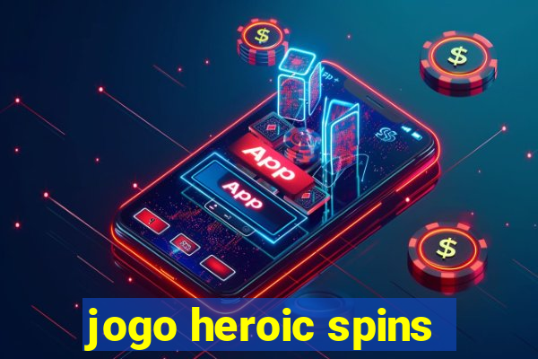 jogo heroic spins