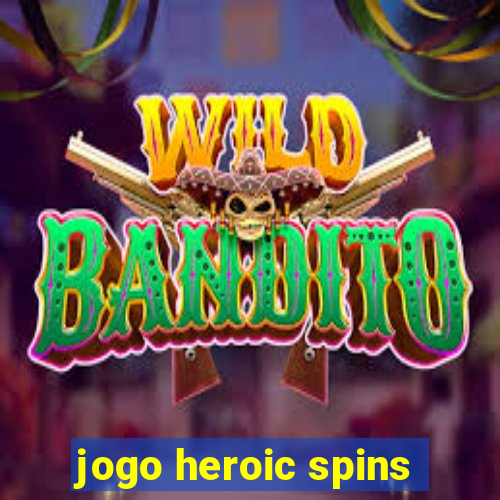 jogo heroic spins