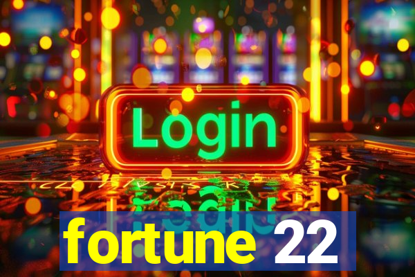 fortune 22