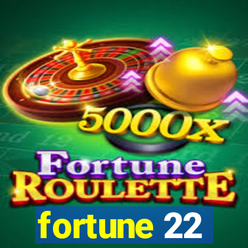 fortune 22