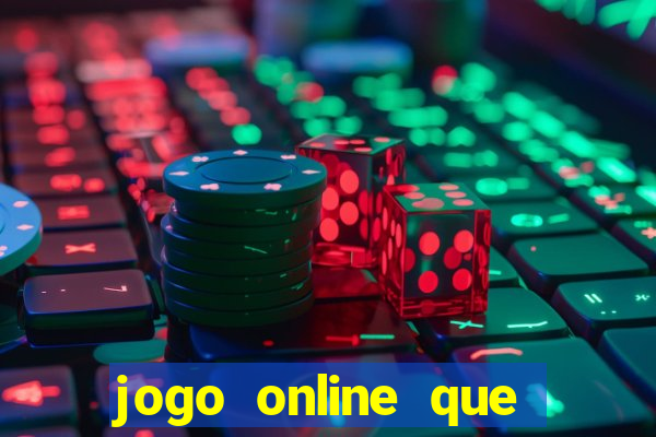 jogo online que ganha dinheiro na hora