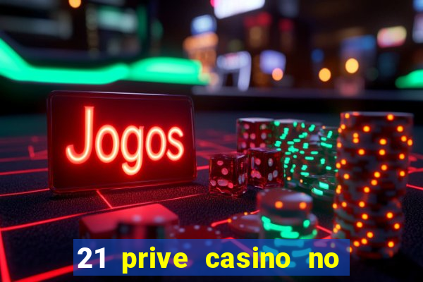 21 prive casino no deposit bonus