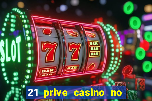 21 prive casino no deposit bonus