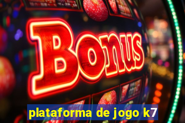 plataforma de jogo k7