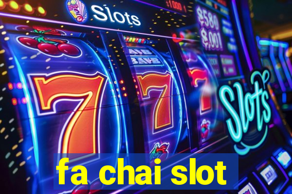 fa chai slot