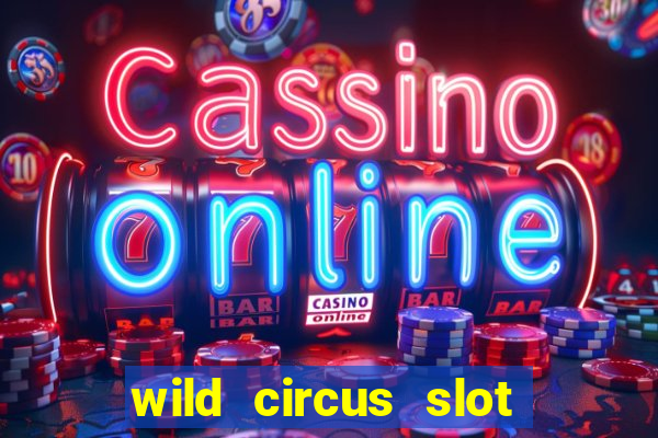 wild circus slot free play