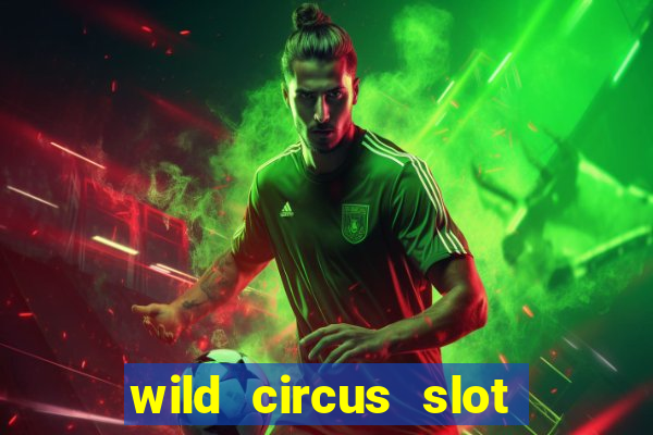 wild circus slot free play