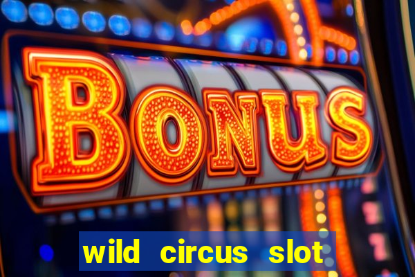 wild circus slot free play