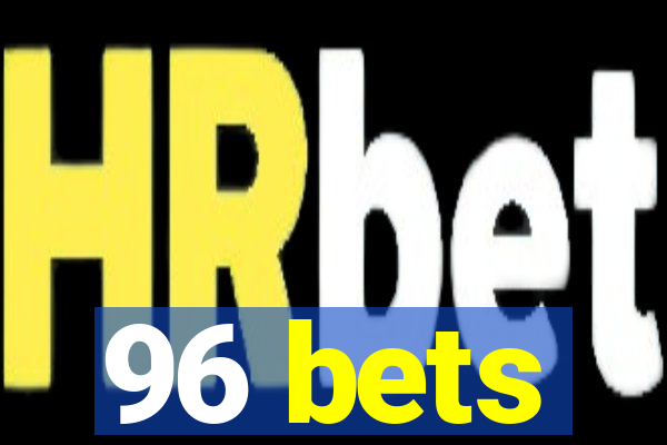 96 bets