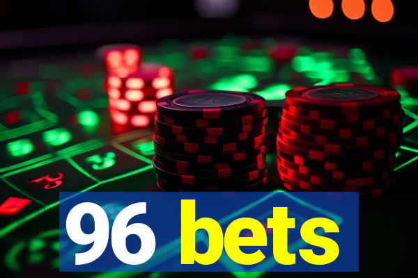 96 bets