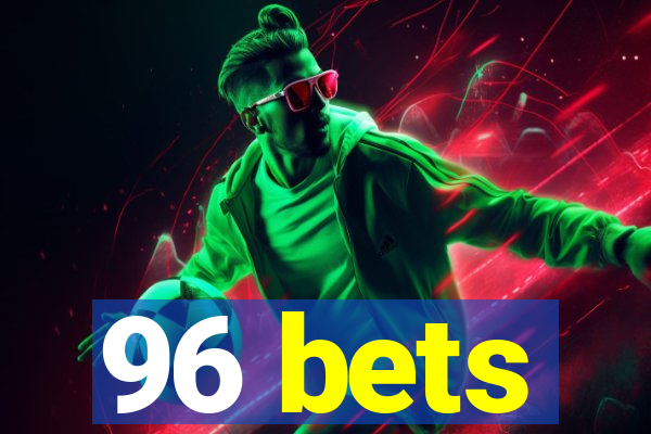 96 bets