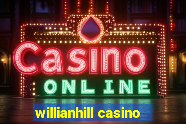 willianhill casino