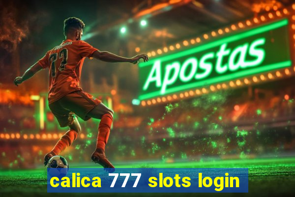 calica 777 slots login