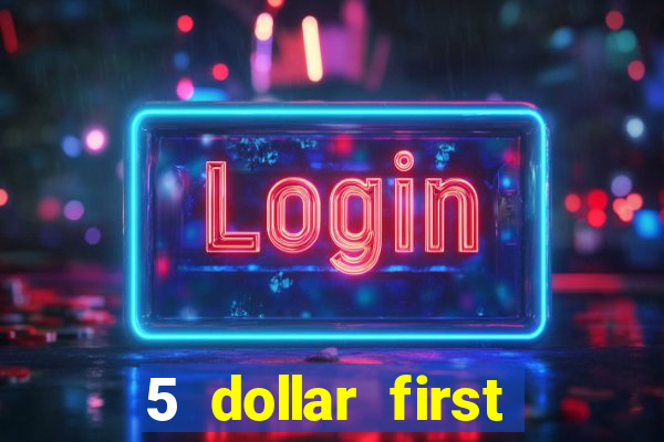 5 dollar first deposit casino