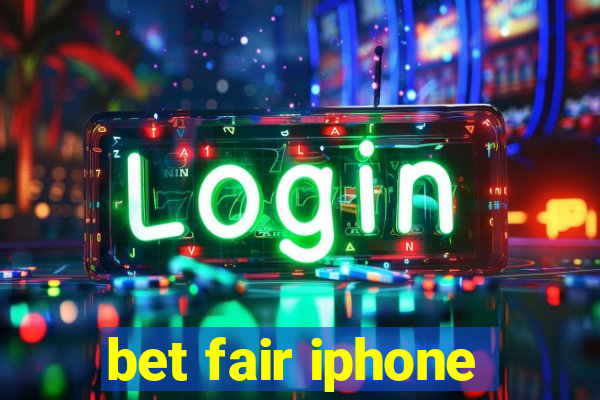 bet fair iphone