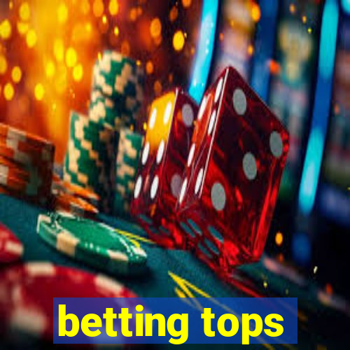 betting tops