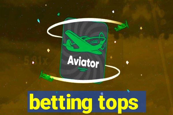 betting tops