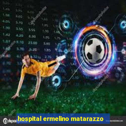 hospital ermelino matarazzo