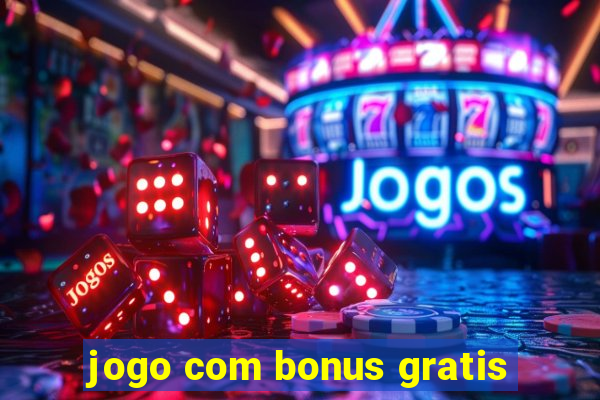 jogo com bonus gratis