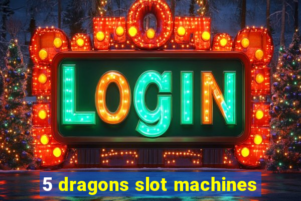 5 dragons slot machines