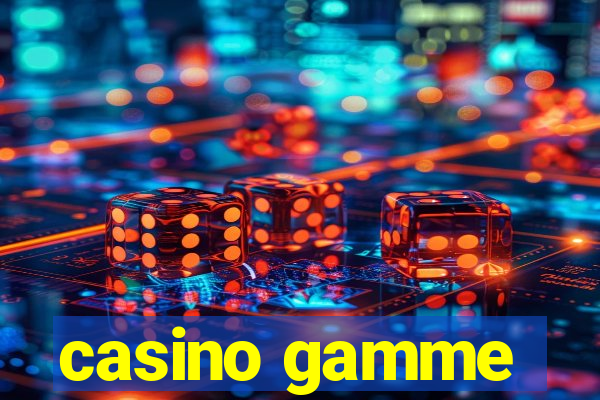 casino gamme