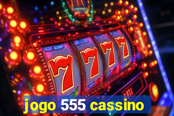 jogo 555 cassino