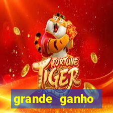 grande ganho fortune tiger