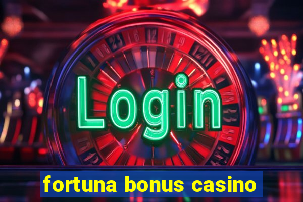 fortuna bonus casino