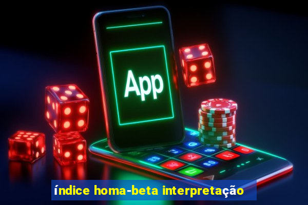 índice homa-beta interpretação