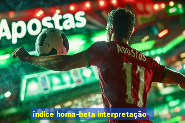 índice homa-beta interpretação