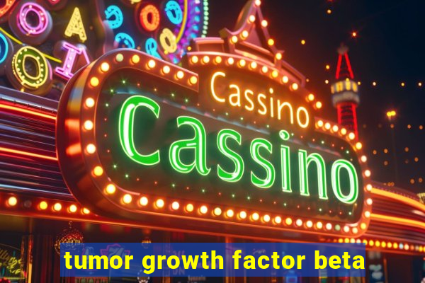 tumor growth factor beta