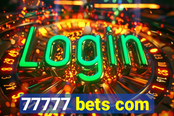 77777 bets com