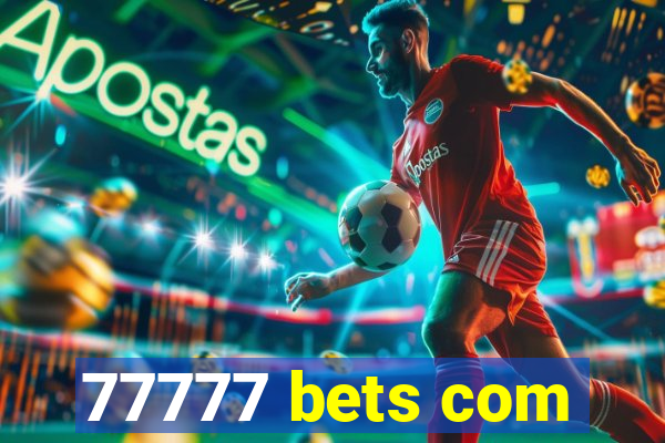 77777 bets com