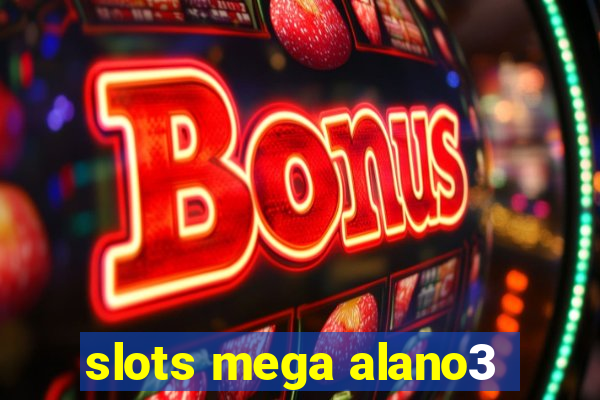 slots mega alano3