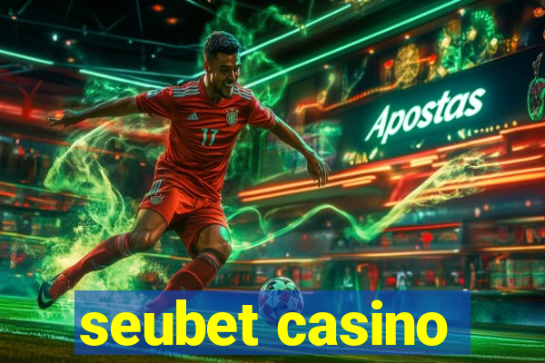 seubet casino