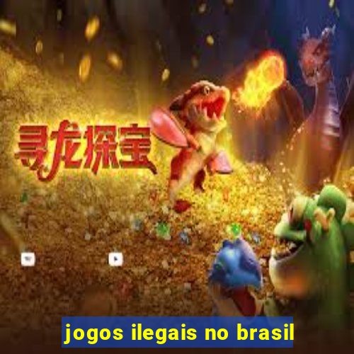 jogos ilegais no brasil