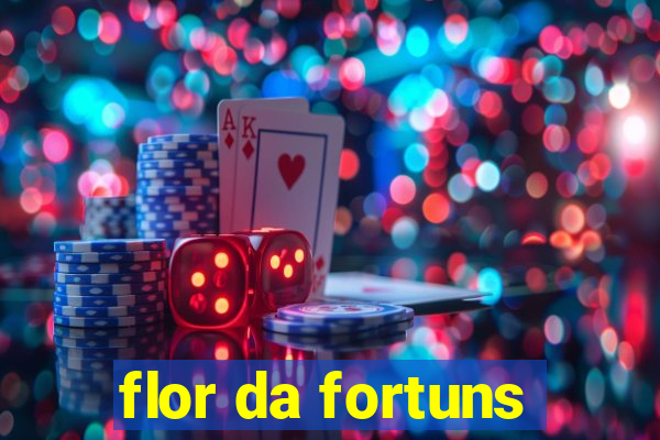 flor da fortuns