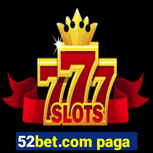 52bet.com paga