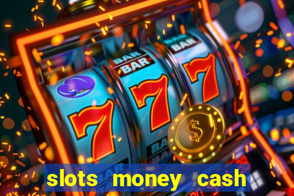 slots money cash xwbp kz