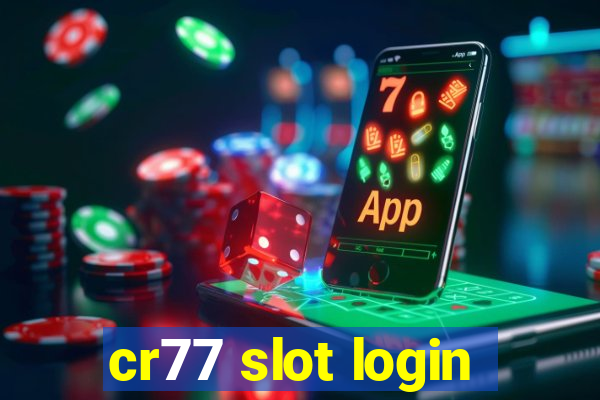 cr77 slot login