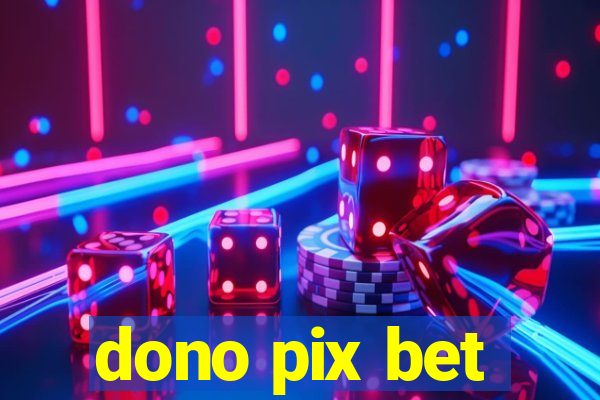 dono pix bet