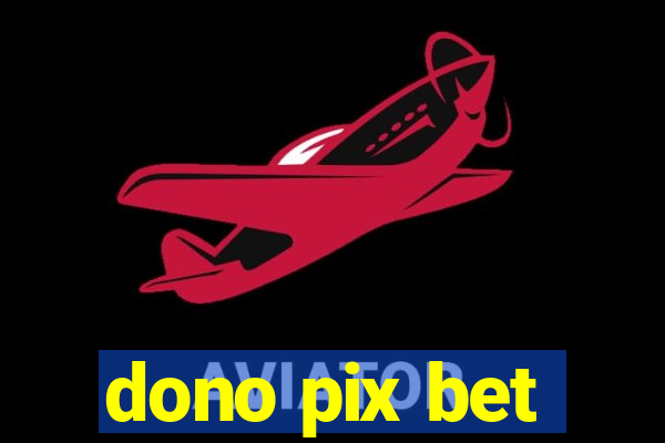 dono pix bet