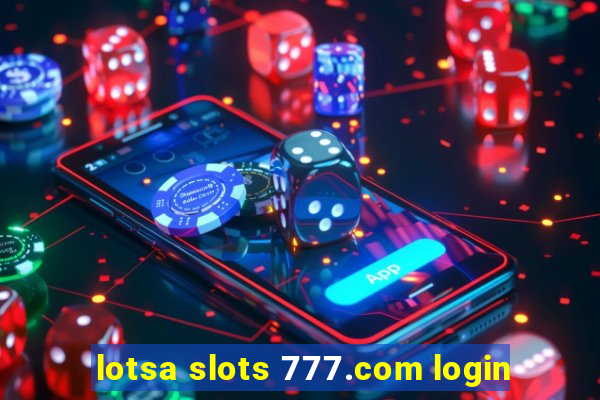 lotsa slots 777.com login