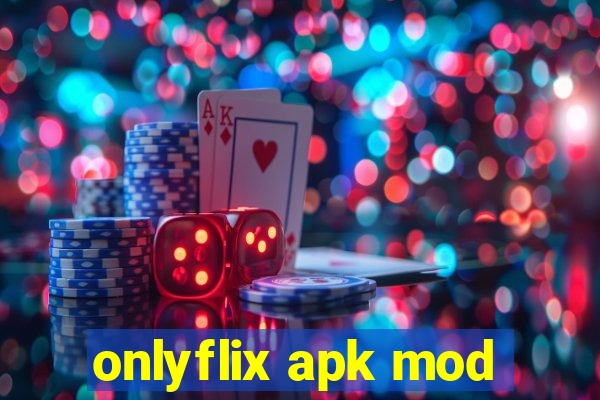 onlyflix apk mod