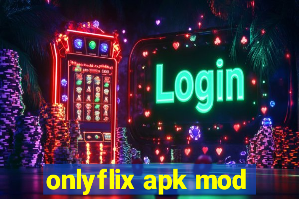 onlyflix apk mod