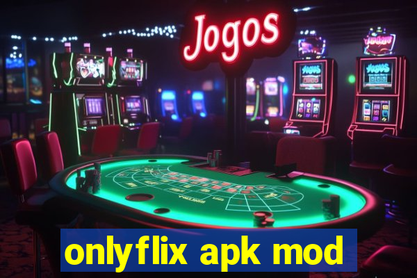 onlyflix apk mod