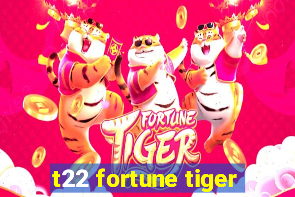 t22 fortune tiger