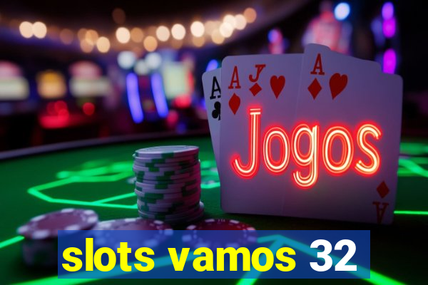 slots vamos 32