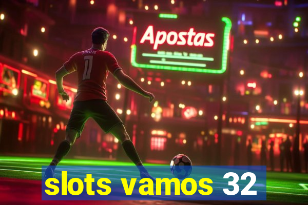 slots vamos 32