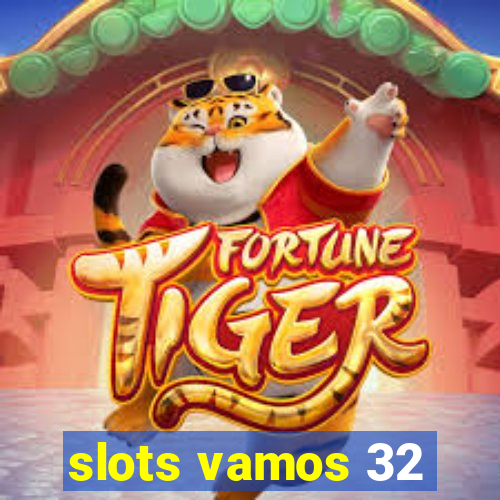 slots vamos 32